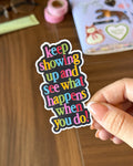 Keep Showing Up Sticker